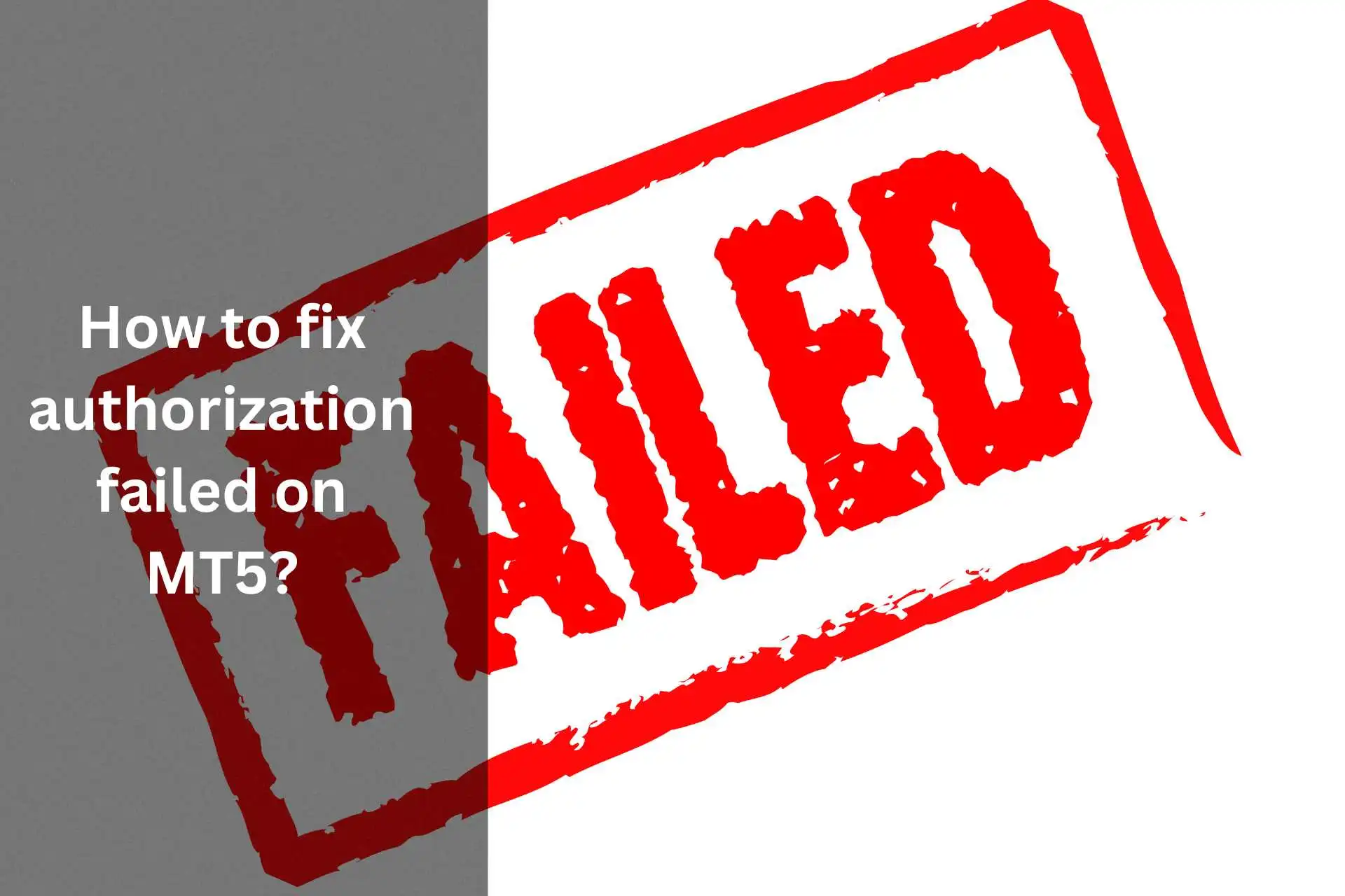 How to fix authorization failed on MT5? Within seconds - Towards ...